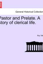 Pastor and Prelate. a Story of Clerical Life.