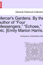 Mercer's Gardens. by the Author of 