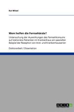 Wem Helfen Die Fernseharzte? Auswirkungen Des Fernsehkonsums Auf Stationare Patienten Im Krankenhaus af Kai Witzel