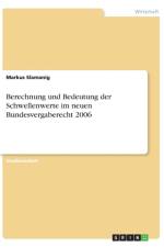 Berechnung Und Bedeutung Der Schwellenwerte Im Neuen Bundesvergaberecht 2006 af Markus Slamanig