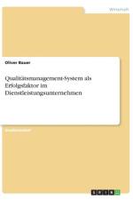 Qualitatsmanagement-System als Erfolgsfaktor im Dienstleistungsunternehmen af Oliver Bauer