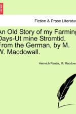 An Old Story of My Farming Days-UT Mine Stromtid. from the German, by M. W. Macdowall. af M Macdowall