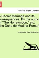 A Secret Marriage and Its Consequences. by the Author of 
