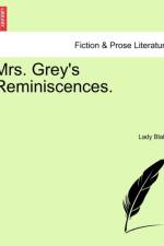 Mrs. Grey's Reminiscences.