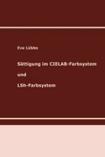 Sattigung im CIELAB-Farbsystem und LSh-Farbsystem af Eva Lübbe