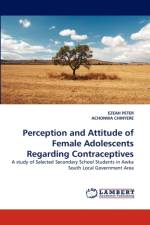 Perception and Attitude of Female Adolescents Regarding Contraceptives af Ezeah Peter