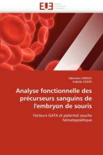 Analyse fonctionnelle des precurseurs sanguins de l'embryon de souris af Collectif