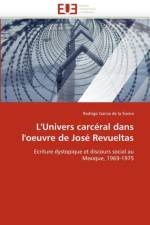 L''univers Carc ral Dans l''oeuvre de Jos  Revueltas af Garcia de la Sienra-R
