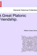 A Great Platonic Friendship. af William Dutton Burrard