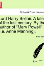 Lord Harry Bellair. a Tale of the Last Century. by the Author of Mary Powell [I.E. Anne Manning]. af Harry Bellair