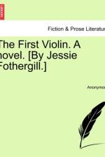 The First Violin. a Novel. [By Jessie Fothergill.] af Anonymous