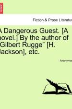 A Dangerous Guest. [A Novel.] by the Author of 