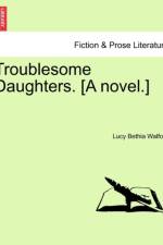 Troublesome Daughters. [a Novel.]