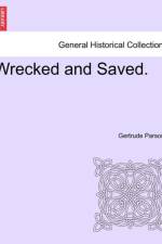 Wrecked and Saved. af Gertrude Parsons