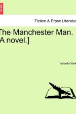 The Manchester Man. [A Novel.] af Isabella Varley