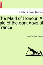 The Maid of Honour. A tale of the dark days of France.