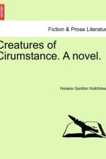 Creatures of Cirumstance. a Novel. af Horace Gordon Hutchinson