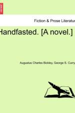Handfasted. [A Novel.] Volume I af Augustus Charles Bickley