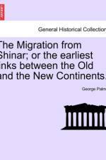 The Migration from Shinar; Or the Earliest Links Between the Old and the New Continents. af George Palmer