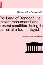 The Land of Bondage, Its Ancient Monuments and Present Condition af Jonathan Mayhew Wainwright