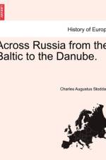 Across Russia from the Baltic to the Danube. af Charles Augustus Stoddard