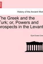 The Greek and the Turk; Or, Powers and Prospects in the Levant. af Eyre Evans Crowe