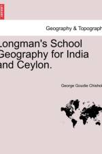 Longman's School Geography for India and Ceylon. af George Goudie Chisholm