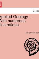 Applied Geology ... with Numerous Illustrations. af James Vincent Elsden