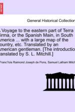 A Voyage to the Eastern Part of Terra Firma, or the Spanish Main, in South America ... with a Large Map of the Country, Etc. Translated by an Americ af Franc Ois Raimond Joseph De Pons