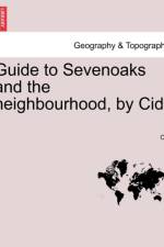 Guide to Sevenoaks and the Neighbourhood, by Cid. af Cid