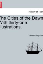 The Cities of the Dawn. with Thirty-One Illustrations. af James Ewing Ritchie