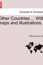 Other Countries ... with Maps and Illustrations. af William Morrison Bell