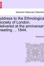 Address to the Ethnological Society of London, Delivered at the Anniversary Meeting ... 1844. af Professor Richard (Vanderbilt University USA) King