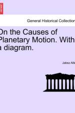On the Causes of Planetary Motion. with a Diagram. af Jabez Allies