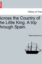 Across the Country of the Little King. a Trip Through Spain. af William Bement Lent