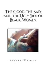 The Good, the Bad and the Ugly Side of Black Women af Yvette Wright
