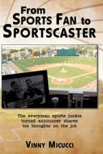 From Sports Fan to Sportscaster af Vinny Micucci