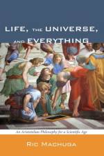 Life, the Universe, and Everything af Ric Machuga