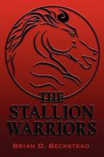 Stallion Warriors af Brian D Beckstead