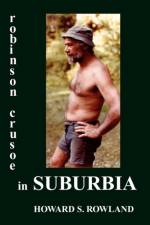 Robinson Crusoe in Suburbia af Howard S Rowland