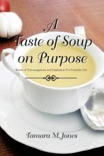 A Taste of Soup on Purpose af Tamara M Jones