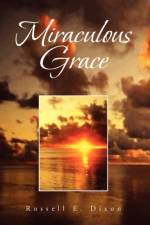 Miraculous Grace af Russell E Dixon