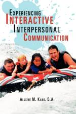 Experiencing Interactive Interpersonal Communication af Alusine M D a Kanu