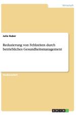 Reduzierung von Fehlzeiten durch betriebliches Gesundheitsmanagement af Julia Huber