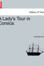 A Lady's Tour in Corsica. Vol. I. af Gertrude Forde