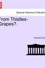 From Thistles-Grapes?. Vol. I. af Elizabeth Eiloart