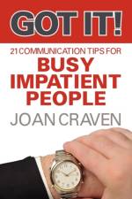 Got It! Twenty-One Communication Tips for Busy, Impatient People af Joan Craven