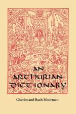 An Arthurian Dictionary af Charles Moorman
