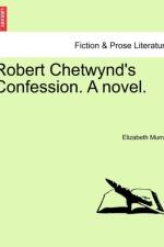 Robert Chetwynd's Confession. a Novel. af Elizabeth (Head of the Laboratory of Neuropsychology) Murray