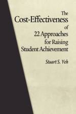 The Cost-Effectiveness of 22 Approaches for Raising Student Achievement af Stuart S. Yeh